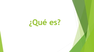 ¿Qué es?
 