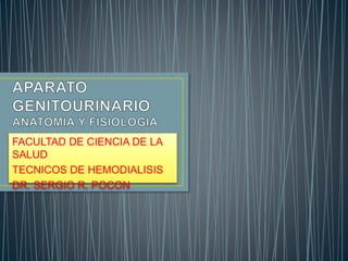 FACULTAD DE CIENCIA DE LA 
SALUD 
TECNICOS DE HEMODIALISIS 
DR. SERGIO R. POCON 
 