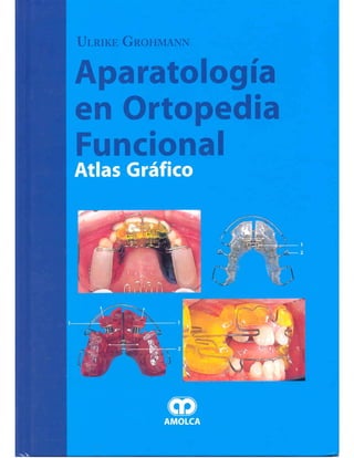 Aparatologia en Ortopedia Funcional Ulrike Grohmann