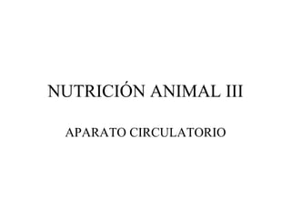 NUTRICIÓN ANIMAL III APARATO CIRCULATORIO 