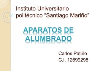 Instituto Universitario
politécnico “Santiago Mariño”
Carlos Patiño
C.I. 12699298
 