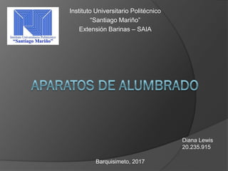 Instituto Universitario Politécnico
“Santiago Mariño”
Extensión Barinas – SAIA
Barquisimeto, 2017
Diana Lewis
20.235.915
 