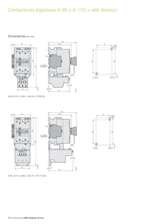 Dimensiones ABB Catálogo técnico187/
Contactores tripolares A 95 y A 110 + relé térmico
Dimensiones (en mm)
A 95, A110 + CA5 + CAL18 + TA 80 DU
A 95, A110 + CA5 + CAL18 + TA 110 DU
 