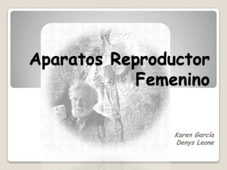 Aparatos Reproductor Femenino Karen García  Denys Leone 