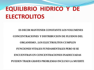 EQUILIBRIO HIDRICO Y DE
ELECTROLITOS
 