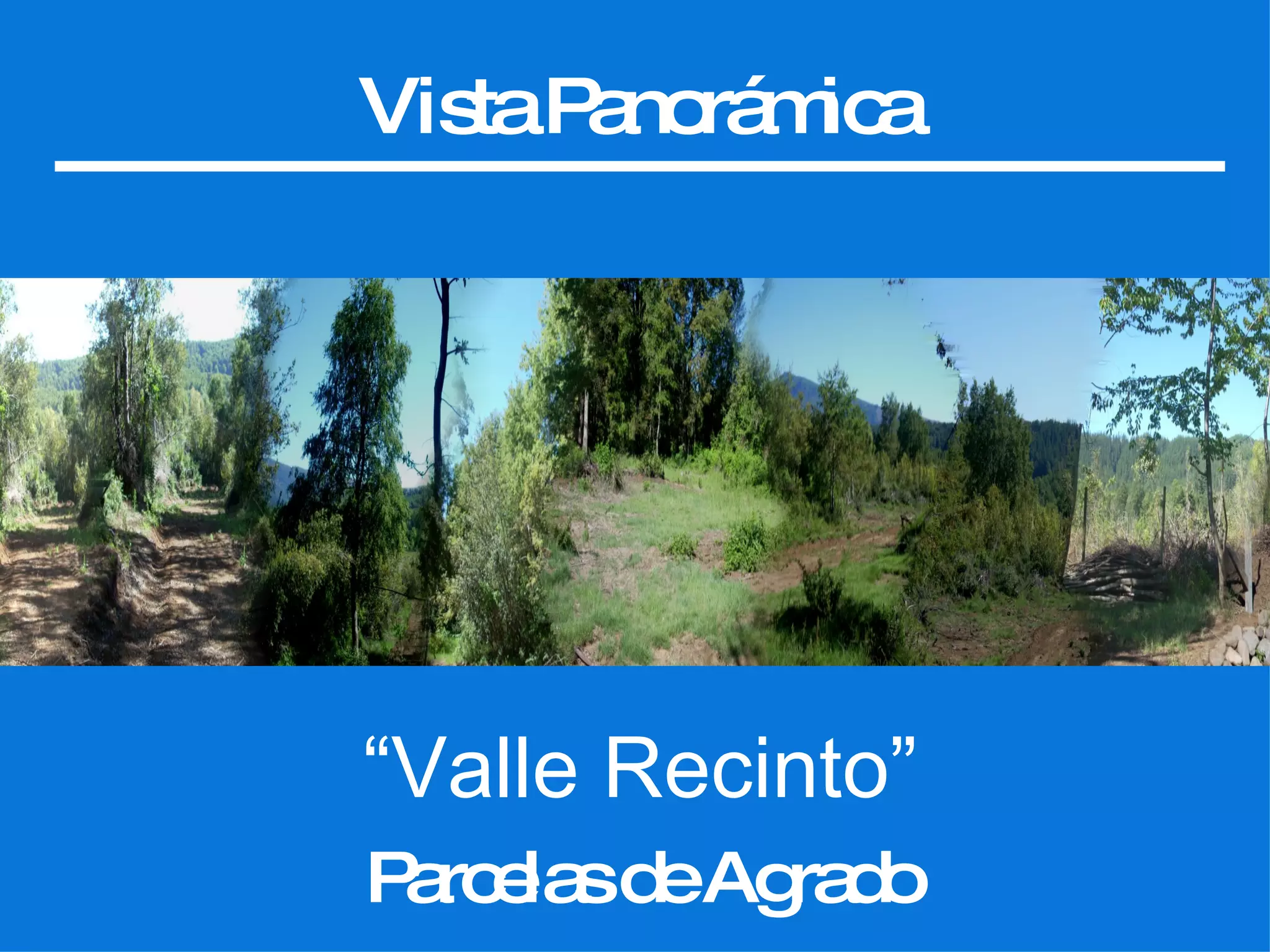 Vista Panorámica “ Valle Recinto” Parcelas de Agrado