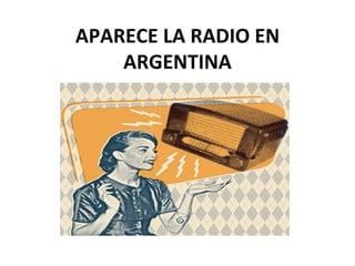 APARECE LA RADIO EN ARGENTINA 