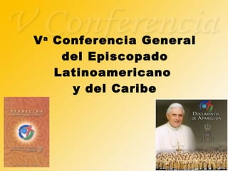 V a  Conferencia General del Episcopado Latinoamericano  y del Caribe 