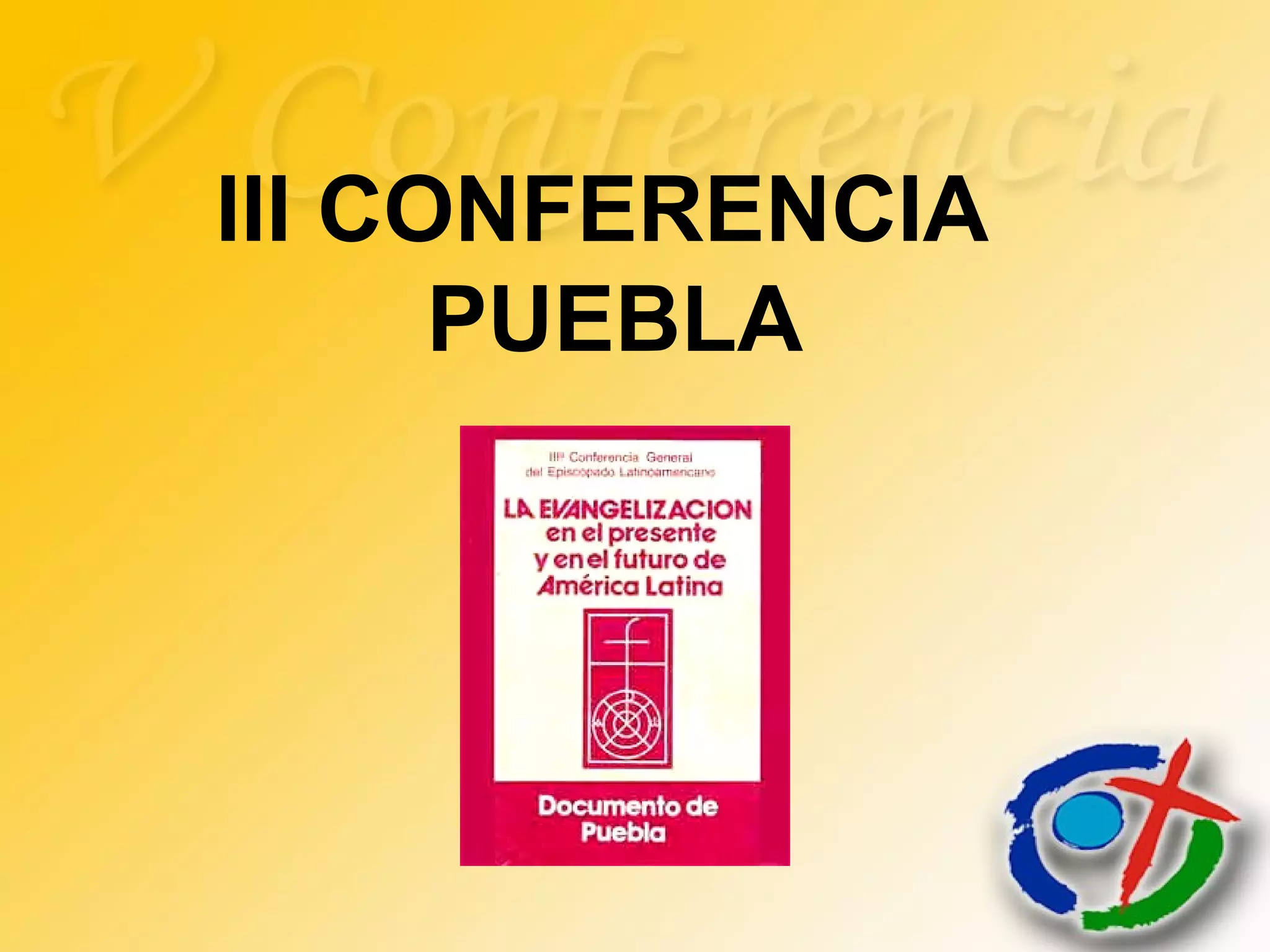 III CONFERENCIA
PUEBLA
 