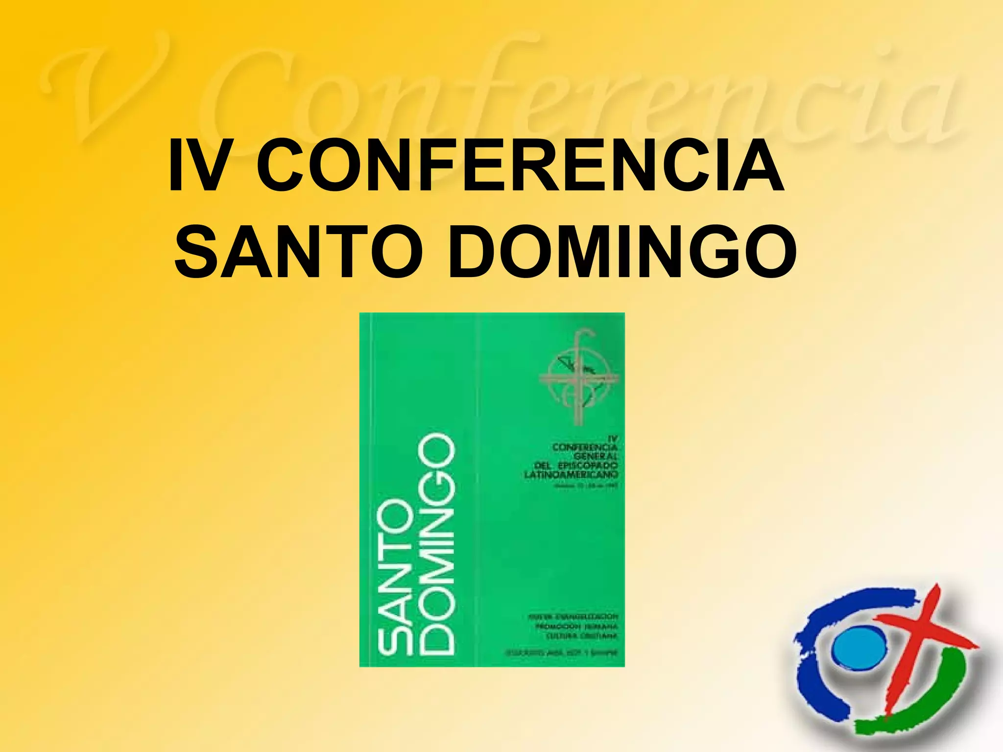 IV CONFERENCIA
SANTO DOMINGO
 