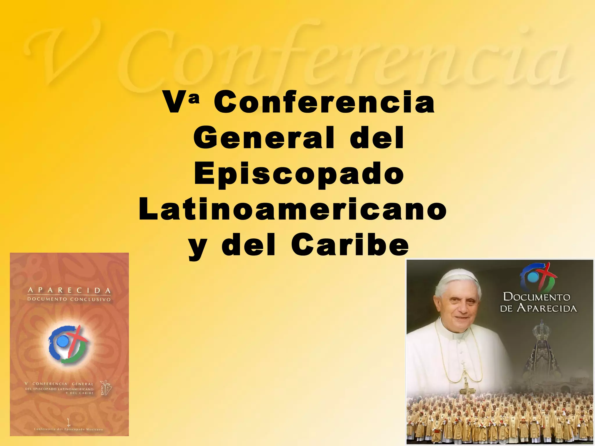 Va
Conferencia
General del
Episcopado
Latinoamericano
y del Caribe
 