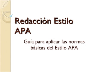 Redacción Estilo APA Guía para aplicar las normas básicas del Estilo APA 