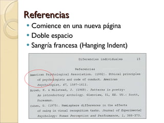 Referencias Comience en una nueva página Doble espacio Sangría francesa (Hanging Indent) 