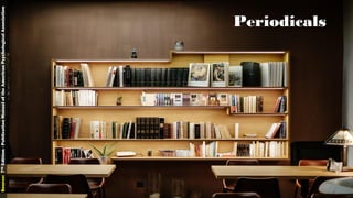 Periodicals
Source:7thEdition-PublicationManualoftheAmericanPsychologicalAssociation
30
 