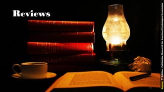 Reviews
Source:7thEdition-PublicationManualoftheAmericanPsychologicalAssociation
63
 