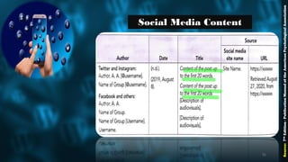 Social Media Content
Source:7thEdition-PublicationManualoftheAmericanPsychologicalAssociation
91
 