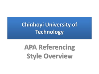 Chinhoyi University of
Technology
APA Referencing
Style Overview
 