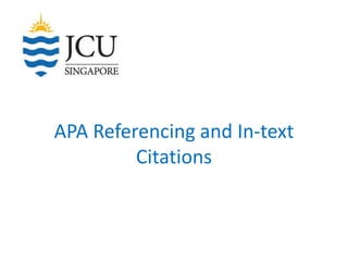 APA Referencing and In-text
Citations
 