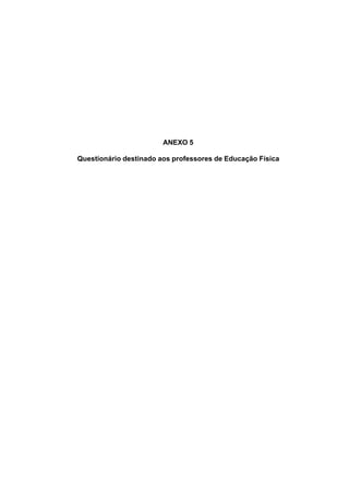 127
ANEXO 5
Questionário destinado aos professores de Educação Física
 
