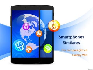 Smartphones
Similares
Em comparação ao
Galaxy Win

 