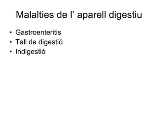 Malalties de l’ aparell digestiu Gastroenteritis Tall de digestió Indigestió 