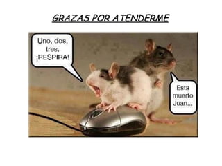 GRAZAS POR ATENDERME
 