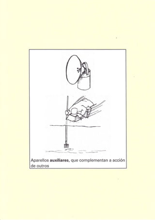 Aparellos auxiliares, que complementan a acción
de outros
 