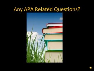 Any APA Related Questions? 