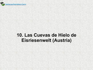 10. Las Cuevas de Hielo de Eisriesenwelt (Austria) 