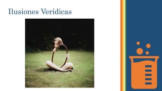 Ilusiones Verídicas
 