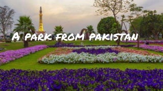 A park from pakistan
 