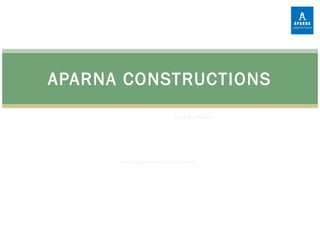 Lead the Future
www.aparnaconstructions.com
APARNA CONSTRUCTIONS
 