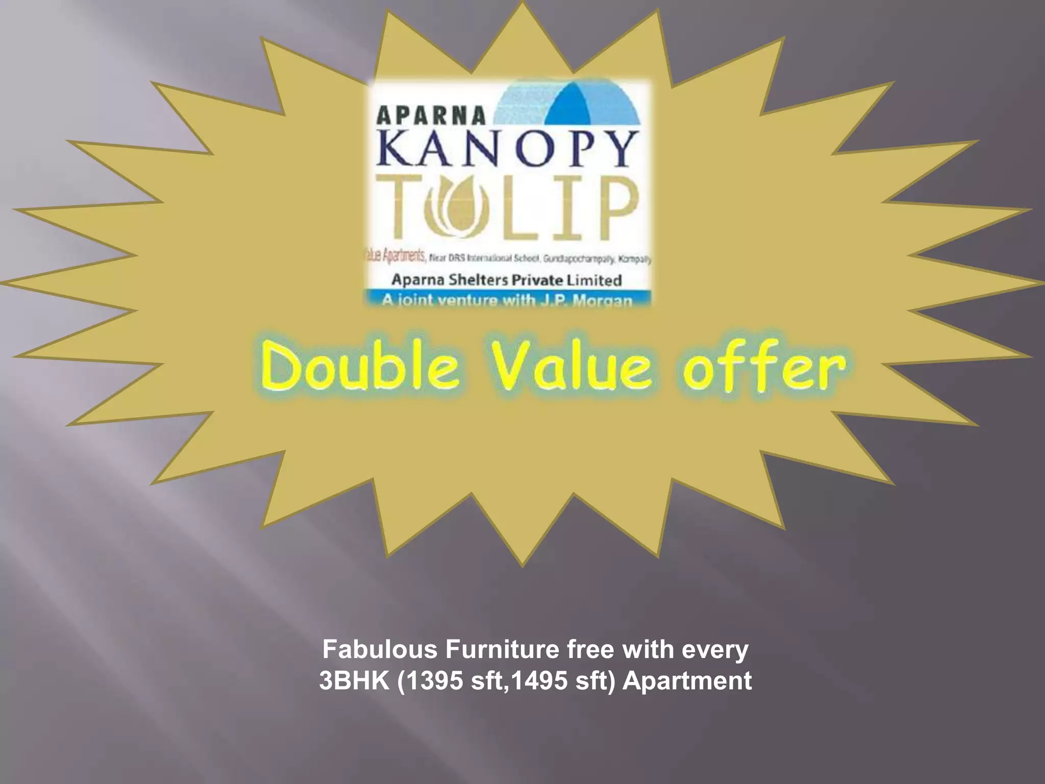 Aparna Constructions & EstatesA Joint venture with J.P. MorganPresentsVALUE APARTMENTSGET A GOOD LIFE AT AN ATTRACTIVE PRICENear DRS International School , Gundalapochampally ,Kompally