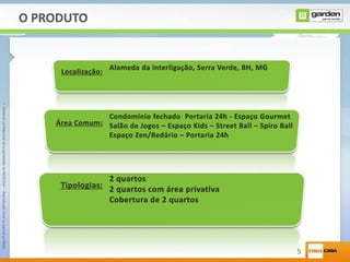 •MaterialconfidencialdepropriedadedaNEOCASA–Reproduçãototalouparcialproibida
5
O PRODUTO
 
