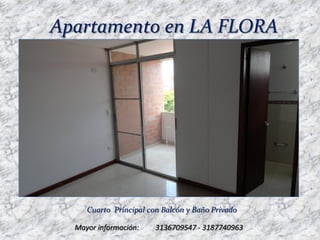 Apartamento en LA FLORA




     Cuarto Principal con Balcón y Baño Privado

  Mayor información:    3136709547 - 31877409...