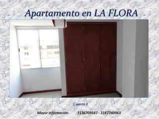 Apartamento en LA FLORA




                       Cuarto 2

  Mayor información:     3136709547 - 3187740963
 