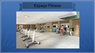 Espaço Fitness
 