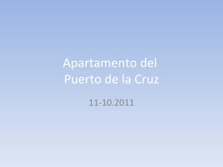Apartamento del  Puerto de la Cruz 11-10.2011 