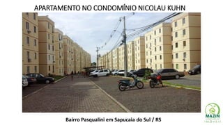 APARTAMENTO NO CONDOMÍNIO NICOLAU KUHN
Bairro Pasqualini em Sapucaia do Sul / RS
 