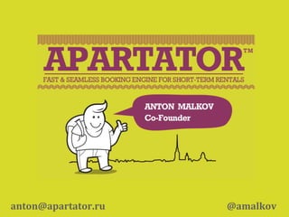 anton@apartator.ru	
     @amalkov	
  
 