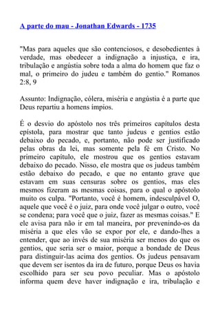 A parte do mau - Jonathan Edwards - 1735
"Mas para aqueles que são contenciosos, e desobedientes à
verdade, mas obedecer a...