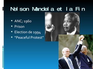 Nelson Mandela et la Fin ANC; 1960 Prison Election de 1994 “ Peaceful Protest” 