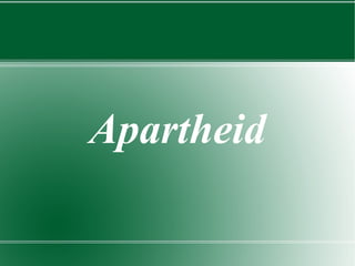 Apartheid
 