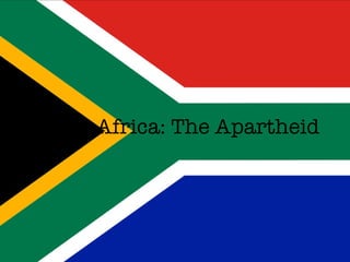 South Africa: The Apartheid 