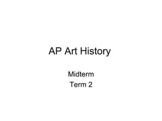 AP Art History Midterm Term 2 