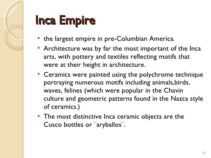 the characteristics of the inca empire the largest empire in the pre columbian america The moche civilization flourished in northern peru with its capital near present-day moche and trujillo, from about 100 ad to 800 ad the inca empire was the largest empire in pre-columbian america. the characteristics of the inca empire the largest empire in the pre columbian america The moche civilization flourished in northern peru with its capital near present-day moche and trujillo, from about 100 ad to 800 ad the inca empire was the largest empire in pre-columbian america.