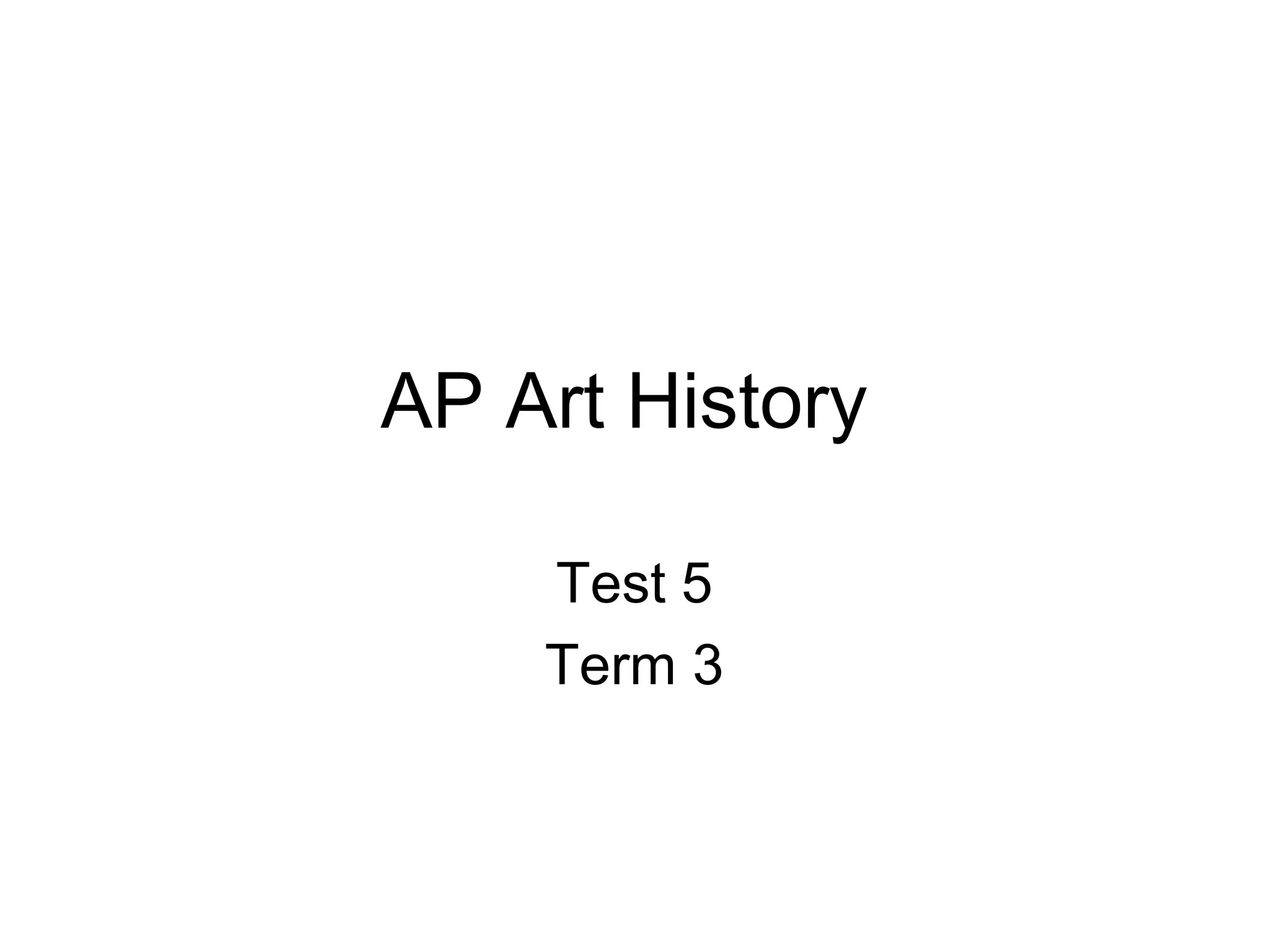 Ap art history term 3 test 5 PPT