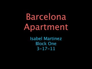 Barcelona
Apartment
 Isabel Martinez
    Block One
    3-17-11
 