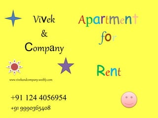 Apartment
for
Rent
Vivek
&
Company
+91 124 4056954
+91 9990365408
www.vivekandcompany.weebly.com
 