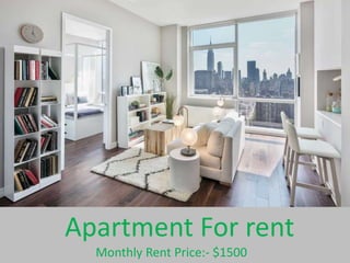 Apartment For rent
Monthly Rent Price:- $1500
 